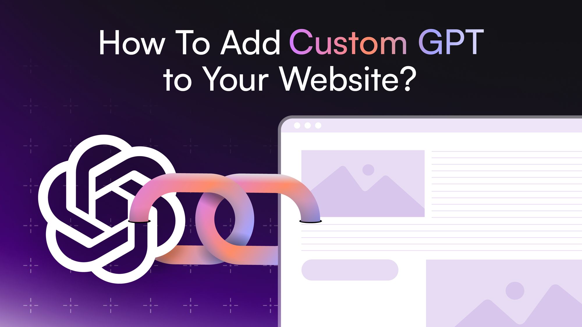 How To Add Custom GPT to Your Website in Minutes